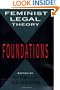 Feminist Legal Theory: Foundations (Women In The Political Economy)