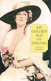 My Golden Age of Singing (Opera Biography Series, No. 10)