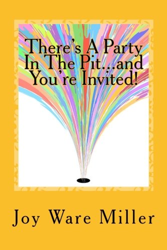 There's A Party In The Pit...and You're Invited: Learning To Live In The Light...When It's Still So Dark