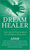 DreamHealer 3: The Quantum World of Energy Healing