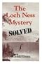 The Loch Ness Mystery Solved (Science & the Paranormal Series)