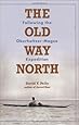 The Old Way North: Following the Oberholtzer-Magee Expedition