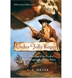 [ [ [ Under the Jolly Roger: Being an Account of the Further Nautical Adventures of Jacky Faber (Bloody Jack Adventures (Hardcover)) [ UNDER THE JOLLY ROGER: BEING AN ACCOUNT OF THE FURTHER NAUTICAL ADVENTURES OF JACKY FABER (BLOODY JACK ADVENTURES (HARDCOVER)) ] By Meyer, L A ( Author )Aug-01-2005 Hardcover