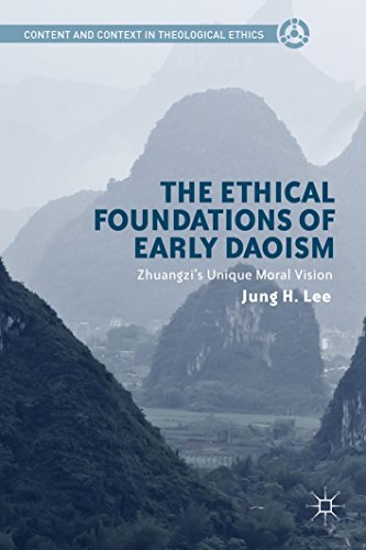 The Ethical Foundations of Early Daoism: Zhuangzi's Unique Moral Vision (Content and Context in Theological Ethics)