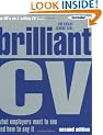 Brilliant CV: What Employers Want to See and How to Say it