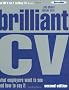 Brilliant CV: What Employers Want to See and How to Say it