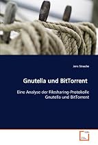 Gnutella und BitTorrent: Eine Analyse der Filesharing-Protokolle Gnutella undBitTorrent