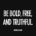 Be Bold, Free, and Truthful - Brenda Ueland , 4x4
