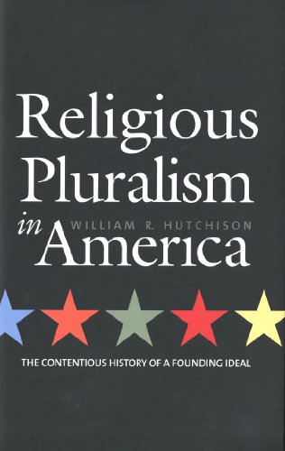Religious Pluralism in America: The Contentious History of a Founding Ideal