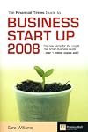 The " Financial Times " Guide to Business Start Up 2008