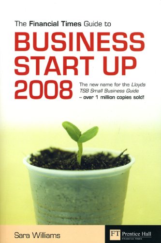 The "Financial Times" Guide to Business Start Up 2008