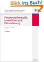 Finanzmathematik, Investition und Finanzierung: Aufgaben und F�lle