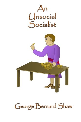 An Unsocial Socialist, by George Bernard Shaw