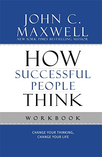 How Successful People Think Workbook, by John C. Maxwell