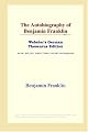 The Autobiography of Benjamin Franklin