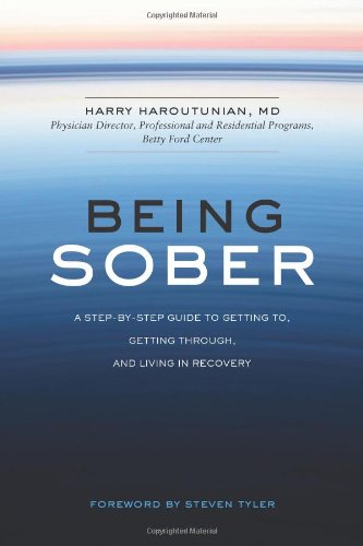 Being Sober: A Step-by-Step Guide to Getting To, Getting Through, and Living in Recovery