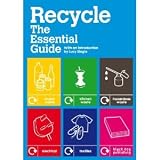 Recycle: The Essential Guide