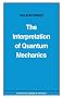 The Interpretation of Quantum Mechanics (Princeton Series in Physics)