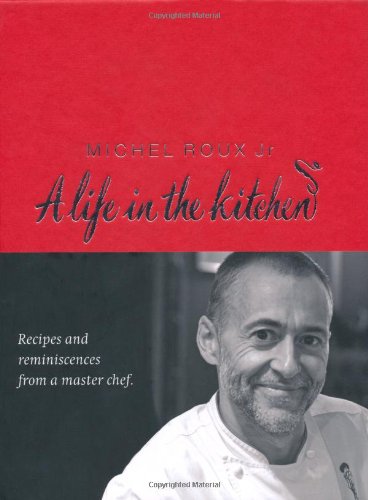 A Life in the Kitchen: Recipes and Reminiscences from a Master Chef