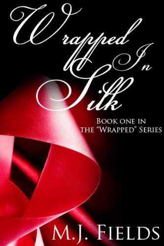 Wrapped in Silk by MJ Fields