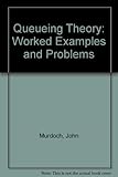 Queueing theory : worked examples and problems