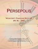 Persepolis: Webster's Timeline History, 491 BC - 2007