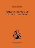 Marx's critique of political economy : intellectual sources and evolution