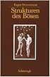 Strukturen des B�sen -  Die jahwistische Urgeschichte in exegetischer/psychoanalytischer/philosophischer Sicht: 3 Bde.