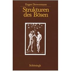 Strukturen des B�sen. Sonderausgabe: Die jahwistische Urgeschichte in exegetischer/psychoanalytischer/philosophischer Sicht: 3 Bde.