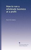 How to run a wholesale business at a profit Reviews 41krZIr5IRL. SL160 How to run a wholesale business at a profit Reviews