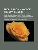 Produkt-Bild: People from Hancock County, Illinois: John Hay, Ina Coolbrith, James Strang, Elbert A. Smith, Thomas C. Sharp, Edward Bonney, Edmund Durfee