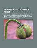 Membros do Destiny's Child: Kelly Rowland, Beyoncé Knowles, When Love Takes Over, Rose Colored Glasses, Forever and a Day, LeToya Luckett (Portuguese Edition)
