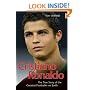 Cristiano Ronaldo: The True Story of the Greatest Footballer on Earth