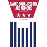 Saving Social Security and Medicare: Fixing the Retirement and Health Care Crises