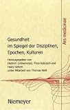 Gesundheit im Spiegel der Disziplinen, Epochen, Kulturen (Max Niemeyer Verlag) - 
