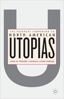 The Palgrave Companion to North American Utopias  - Virginia W. Friesen, Virginia Lyons Friesen 
