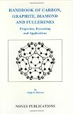 Handbook of Carbon, Graphite, Diamonds and Fullerenes: Processing, Properties and Applications (Materials Science and Process Technology)