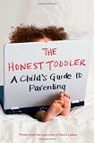 Book - The Honest Toddler: A Child's Guide to Parenting