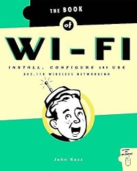The Book of Wi-Fi: Install, Configure, and Use 802.11B Wireless Networking