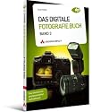 Das Digitale Fotografie Buch - Band 3: Das Geheimnis professioneller Aufnahmen