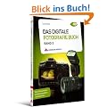 Das Digitale Fotografie Buch - Band 3: Das Geheimnis professioneller Aufnahmen