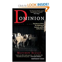 Dominion: The Power of Man, the Suffering of Animals, and the Call to Mercy