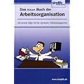 Das kleine Buch der Arbeitsorganisation: Die besten Tipps f�r Ihr optimales Selbstmanagement
