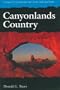 Canyonlands Country: Geology of Canyonlands and Arches National Parks