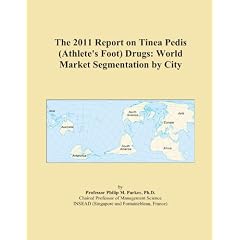 The 2011 Report on Tinea Pedis (Athlete's Foot) Drugs: World Market Segmentation by City by Icon Group International