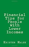 Financial Tips for People With Lower Incomes Financial Tips for People With Lower Incomes
