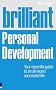Brilliant Personal Development: Your Essential Guide to an All-Round Successful Life (Brilliant Lifeskills)