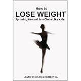 How to Lose Weight Spinning Around in a Circle Like Kids