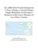 The 2009-2014 World Outlook for C-Face, Flange, or Scoop-Mount Single-Reduction Worm Speed Reducers with Center Distance of Less Than 3 Inches deals and discounts