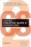 Adobe Creative Suite 2 Workflow: Integrating the Tools, Increasing Your Productivity